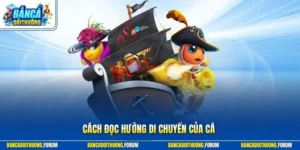 Cách đọc hướng di chuyển của cá